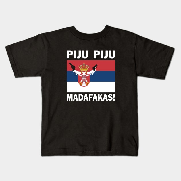 Funny Serbian PIJU PIJU Madafakas flag sayings Kids T-Shirt by BurunduXX-Factory